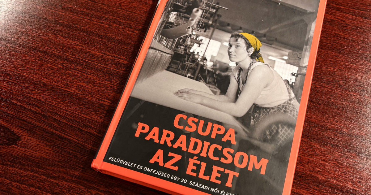 Így élt egy munkásnő a szocialista Magyarországon - Elolvastuk Grexa Izabella: Csupa paradicsom az élet című könyvét
